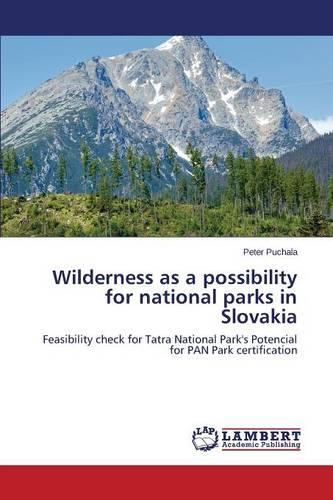 Wilderness as a Possibility for National Parks in Slovakia (Paperback)