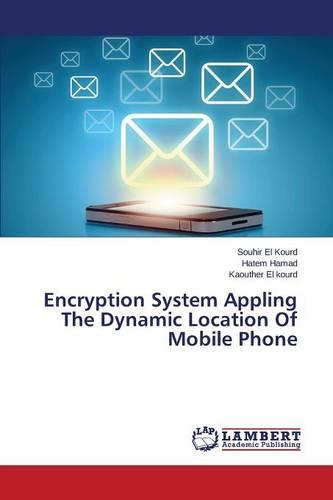 Encryption System Appling the Dynamic Location of Mobile Phone (Paperback)