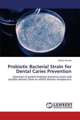 Probiotic Bacterial Strain for Dental Caries Prevention (Paperback)