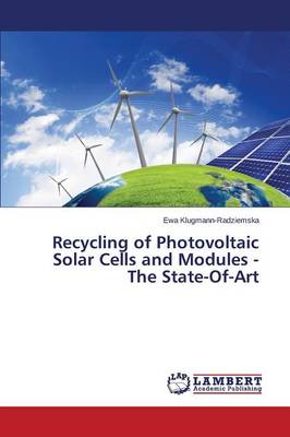 Recycling of Photovoltaic Solar Cells and Modules - The State-Of-Art (Paperback)