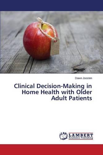 Clinical Decision-Making in Home Health with Older Adult Patients (Paperback)