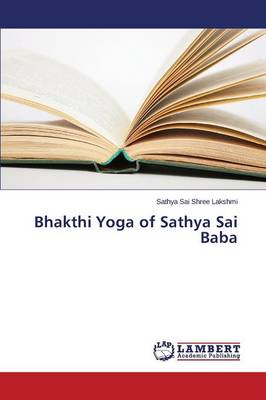 Bhakthi Yoga of Sathya Sai Baba (Paperback)