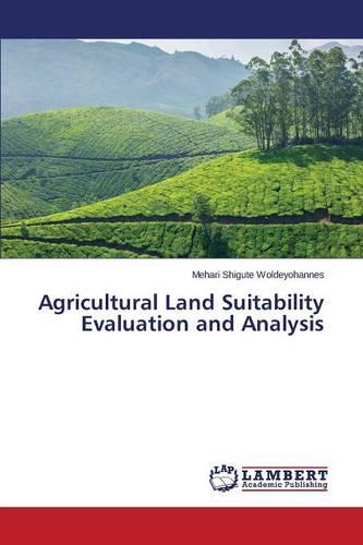 Agricultural Land Suitability Evaluation and Analysis (Paperback)