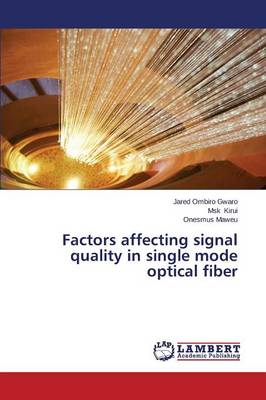 Factors Affecting Signal Quality in Single Mode Optical Fiber (Paperback)