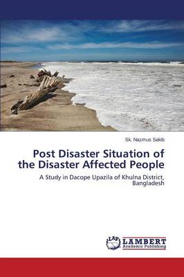 Post Disaster Situation of the Disaster Affected People (Paperback)