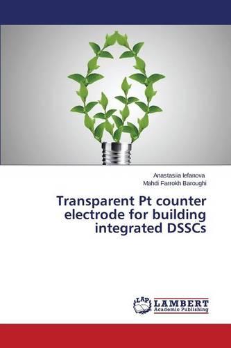 Transparent PT Counter Electrode for Building Integrated Dsscs (Paperback)