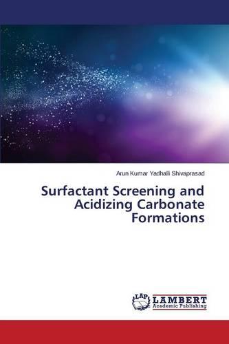 Surfactant Screening and Acidizing Carbonate Formations (Paperback)