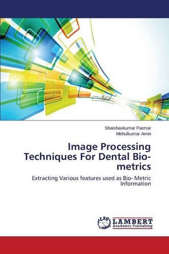Image Processing Techniques for Dental Bio-Metrics (Paperback)