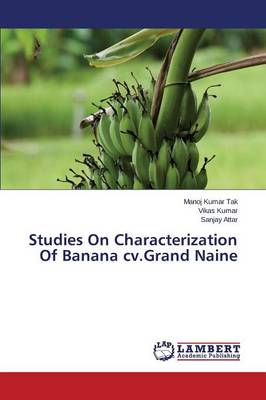 Studies on Characterization of Banana CV.Grand Naine (Paperback)