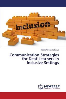 Communication Strategies for Deaf Learners in Inclusive Settings (Paperback)