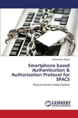Smartphone Based Authentication & Authorization Protocol for Spacs (Paperback)