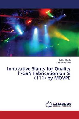 Innovative Slants for Quality H-Gan Fabrication on Si (111) by Movpe (Paperback)