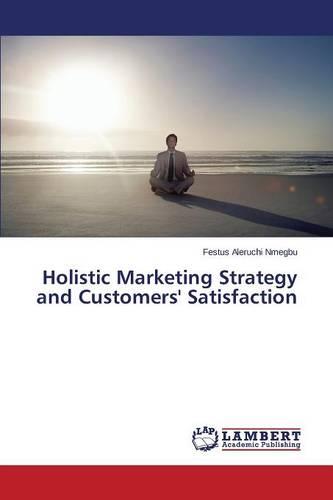 Holistic Marketing Strategy and Customers' Satisfaction (Paperback)