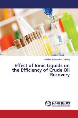 Effect of Ionic Liquids on the Efficiency of Crude Oil Recovery (Paperback)
