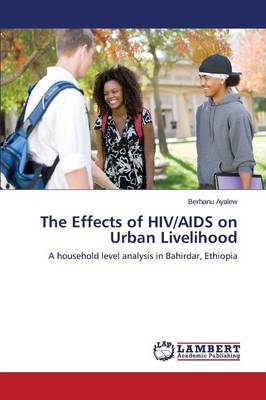 The Effects of HIV/AIDS on Urban Livelihood (Paperback)