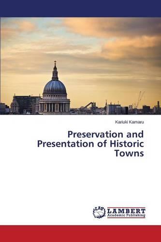 Preservation and Presentation of Historic Towns (Paperback)