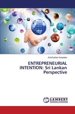 Entrepreneurial Intention: Sri Lankan Perspective (Paperback)