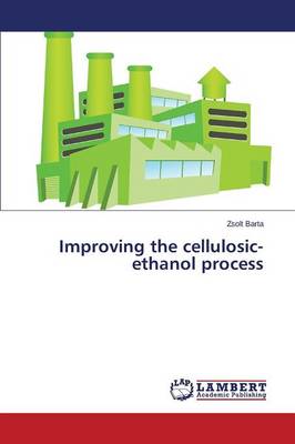 Improving the Cellulosic-Ethanol Process (Paperback)