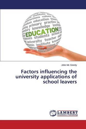 Factors Influencing the University Applications of School Leavers (Paperback)