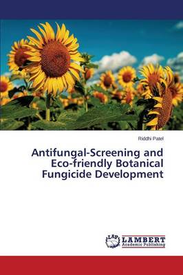 Antifungal-Screening and Eco-Friendly Botanical Fungicide Development (Paperback)