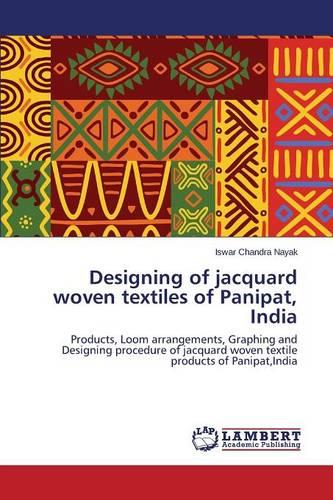 Designing of Jacquard Woven Textiles of Panipat, India (Paperback)