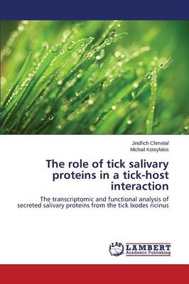 The Role of Tick Salivary Proteins in a Tick-Host Interaction (Paperback)