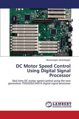 DC Motor Speed Control Using Digital Signal Processor (Paperback)