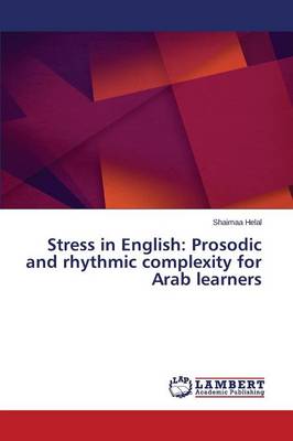 Stress in English: Prosodic and Rhythmic Complexity for Arab Learners (Paperback)