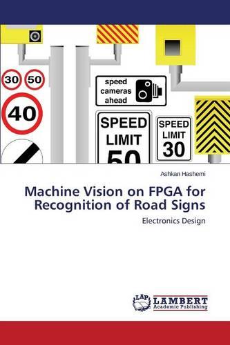 Machine Vision on FPGA for Recognition of Road Signs (Paperback)