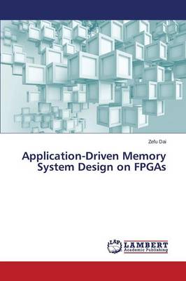 Application-Driven Memory System Design on FPGAs (Paperback)