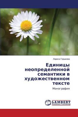 Edinitsy Neopredelennoy Semantiki V Khudozhestvennom Tekste (Paperback)