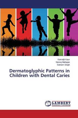 Dermatoglyphic Patterns in Children with Dental Caries (Paperback)