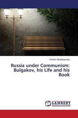 Russia Under Communism: Bulgakov, His Life and His Book (Paperback)