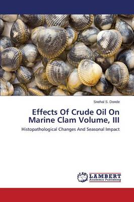 Effects of Crude Oil on Marine Clam Volume, III (Paperback)