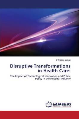 Disruptive Transformations in Health Care (Paperback)
