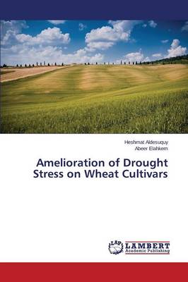 Amelioration of Drought Stress on Wheat Cultivars (Paperback)