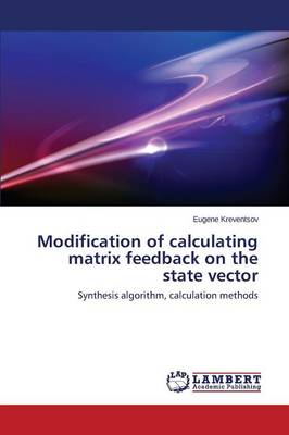 Modification of Calculating Matrix Feedback on the State Vector (Paperback)