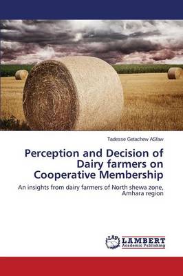 Perception and Decision of Dairy Farmers on Cooperative Membership (Paperback)