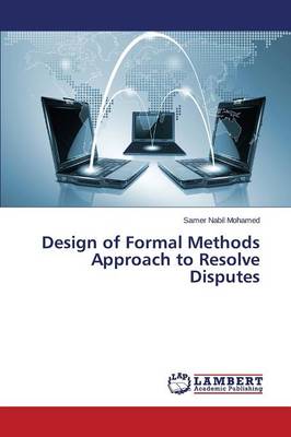 Design of Formal Methods Approach to Resolve Disputes (Paperback)