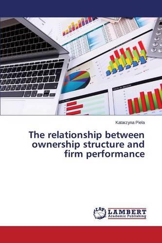 The Relationship Between Ownership Structure and Firm Performance (Paperback)