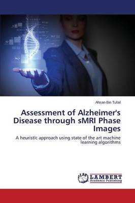 Assessment of Alzheimer's Disease Through Smri Phase Images (Paperback)