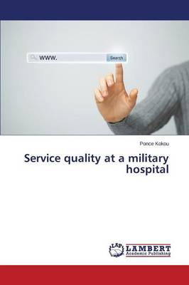 Service Quality at a Military Hospital (Paperback)
