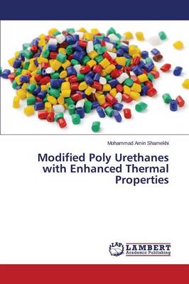 Modified Poly Urethanes with Enhanced Thermal Properties (Paperback)