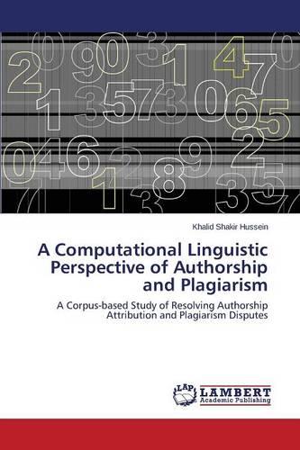 A Computational Linguistic Perspective of Authorship and Plagiarism (Paperback)