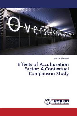 Effects of Acculturation Factor: A Contextual Comparison Study (Paperback)