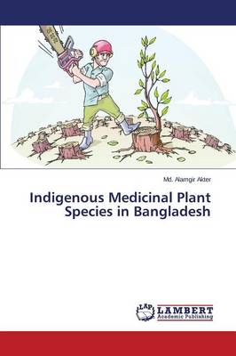 Indigenous Medicinal Plant Species in Bangladesh (Paperback)