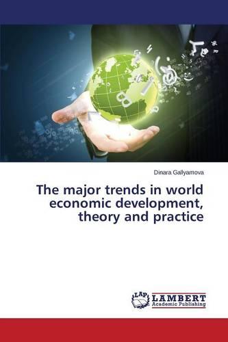 The Major Trends in World Economic Development, Theory and Practice (Paperback)
