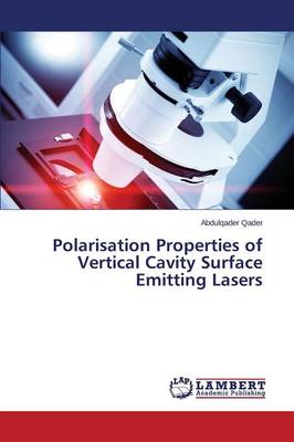 Polarisation Properties of Vertical Cavity Surface Emitting Lasers (Paperback)