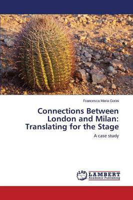 Connections Between London and Milan: Translating for the Stage (Paperback)