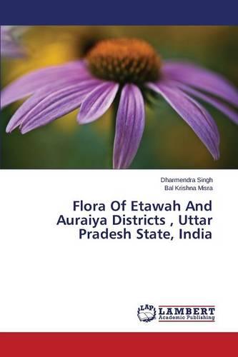 Flora of Etawah and Auraiya Districts, Uttar Pradesh State, India (Paperback)